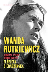 Wanda Rutkiewicz Jeszcze tylko jeden szczytElżbieta Sieradzińska