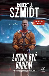 Łatwo być BogiemJ.Robert Szmidt