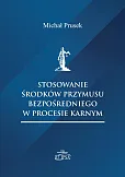 Stosowanie środków przymusu bezpośredniego w procesie karnym