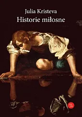Historie miłosneJulia Kristeva Historie miłosneJulia Kristeva