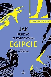 Jak przeżyć w starożytnym EgipcieCharlotte Booth