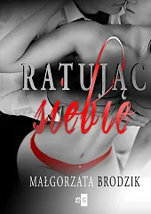 Ratując siebieMałgorzata Brodzik