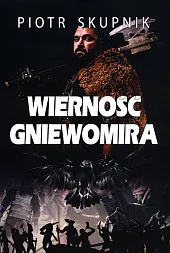 Wierność GniewomiraPiotr Skupnik
