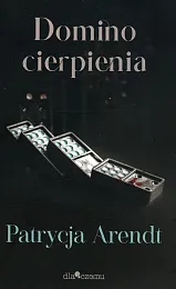Domino cierpieniaPatrycja Arendt