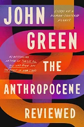 The Anthropocene ReviewedJohn Green