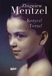 Krzycz! Teraz!Zbigniew Mentzel