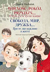 Wolność, pokój, przyjaźń O tym, co,Marek Michalak
