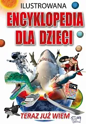 Ilustrowana Encyklopedia dla Dzieci - Teraz już wiem