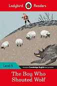 Ladybird Readers Level 4 The Boy Who Shouted Wolf