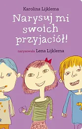 Narysuj mi swoich przyjaciółKarolina Lijklema