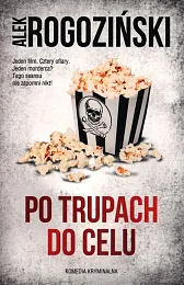 Po trupach do celuAlek Rogoziński