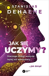 Jak się uczymy?Stanislas Dehaene