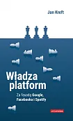 Władza platform Za fasadą Google, Facebooka i Spotify