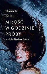 Miłość w godzinie próbyDaniela Krien