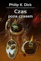 Czas poza czasemK.Philip Dick Czas poza czasemK.Philip Dick
