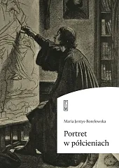 Portret w półcieniachMaria Jentys-Borelowska