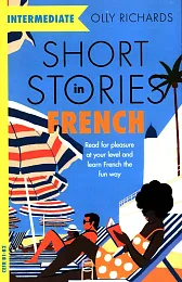 Short Stories in French for Intermediate,Olly Richards