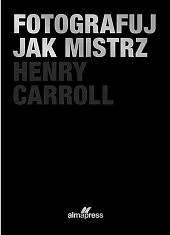 Fotografuj jak mistrz Fotografuj jak mistrz
