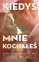 Kiedyś mnie kochałeśCorinne Michaels