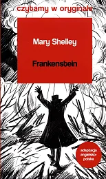 Frankenstein Czytamy w oryginale wielkie powieściMary Shelley Frankenstein Czytamy w oryginale wielkie powieściMary Shelley