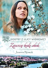 Zawsze będę obok Siostry z ulicy,Joanna Nowak