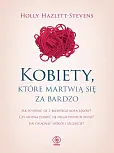 Kobiety które martwią się za bardzo Kobiety które martwią się za bardzo