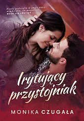 Irytujący przystojniakMonika Czugała