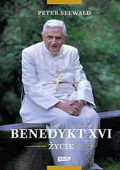 Benedykt XVI ŻyciePeter Seewald Benedykt XVI ŻyciePeter Seewald