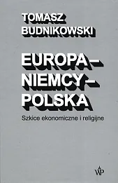 Europa-Niemcy-Polska Szkice ekonomiczne i religijne