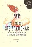 Czy muszę się zakochać czyli po co komu miłość?