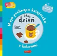 Mój dzień Akademia mądrego dziecka Moja pachnąca książeczka z kolorami Mój dzień Akademia mądrego dziecka Moja pachnąca książeczka z kolorami