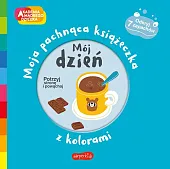 Mój dzień Akademia mądrego dziecka Moja,