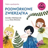 Bajka uspokajanka Podwórkowe zwierzątkaJarosław Mikołajewski Bajka uspokajanka Podwórkowe zwierzątkaJarosław Mikołajewski