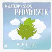 Wyjątkowy smok PłomyczekWioleta Piróg