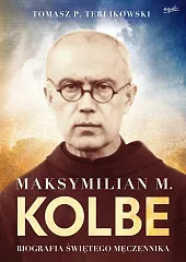 Maksymilian M. KolbeTomasz Terlikowski Maksymilian M. KolbeTomasz Terlikowski