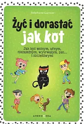 Żyć i dorastać jak kotStéphane Garnier Żyć i dorastać jak kotStéphane Garnier