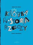 Krótka historia rzeczy Krótka historia rzeczy
