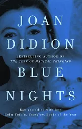 Blue NightsJoan Didion Blue NightsJoan Didion
