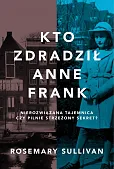 Kto zdradził Anne Frank Kto zdradził Anne Frank