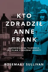 Kto zdradził Anne FrankRosemary Sullivan