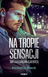 Na tropie sensacji Związani lojalnością Tom 1 Na tropie sensacji Związani lojalnością Tom 1