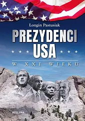 Prezydenci USA w XXI wiekuLongin Pastusiak Prezydenci USA w XXI wiekuLongin Pastusiak