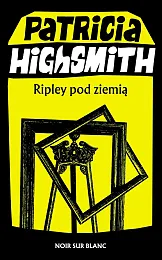 Ripley pod ziemiąPatricia Highsmith Ripley pod ziemiąPatricia Highsmith