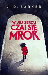 W jej sercu czai się mrokD.J. Barker
