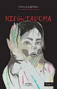 Nieświadoma Tom 1 Nieświadoma Tom 1