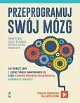 Przeprogramuj swój mózg Przeprogramuj swój mózg