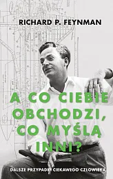 A co ciebie obchodzi, co myślą,P.Richard Feynman