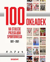 100 okładek na stulecie Przeglądu SportowegoBartosz Gębicz 100 okładek na stulecie Przeglądu SportowegoBartosz Gębicz
