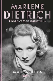Marlene Dietrich Prawdziwe życie legendy kina Marlene Dietrich Prawdziwe życie legendy kina