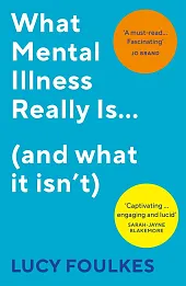 What Mental Illness Really Is… (and what it isn’t) What Mental Illness Really Is… (and what it isn’t)